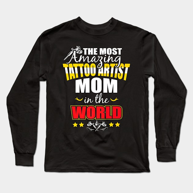 Tattoo Artist Mom Proud Long Sleeve T-Shirt by Spaceship Pilot